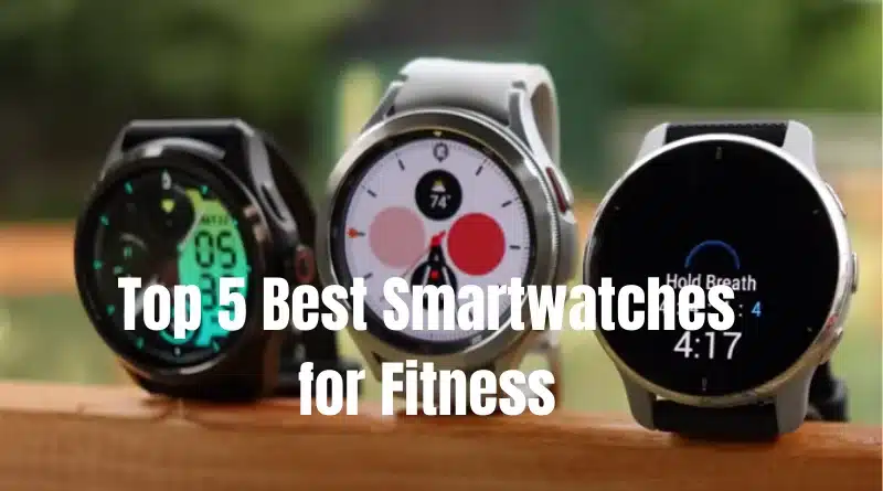 Top 5 Best Smartwatches for Fitness