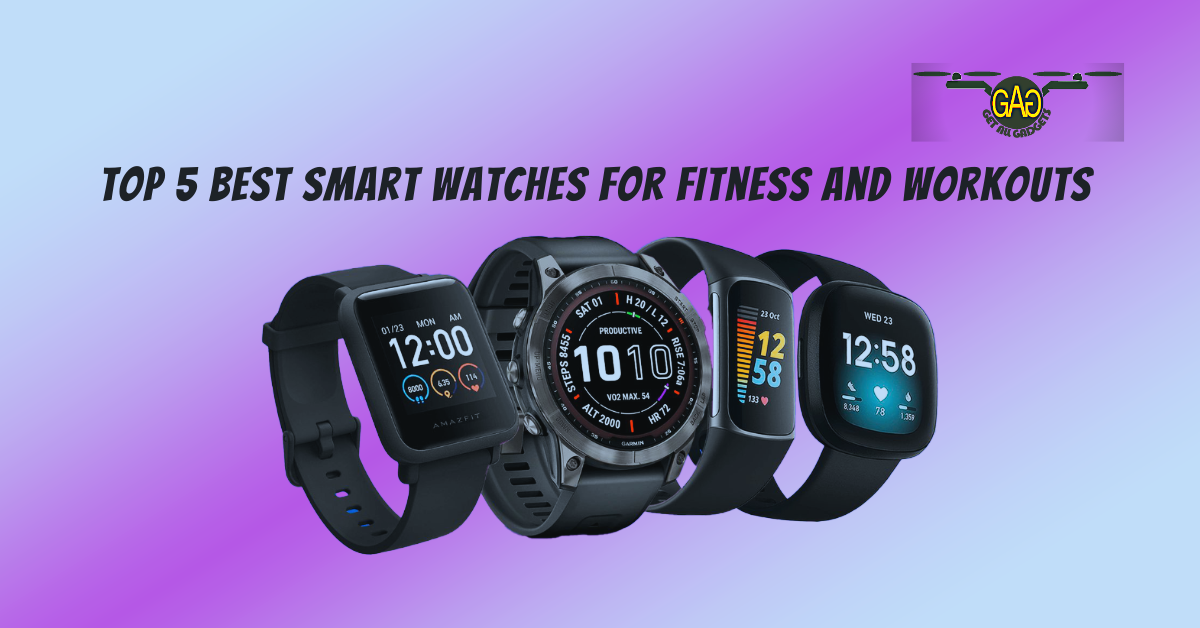 Top 5 Best Smartwatches for Fitness and Workouts