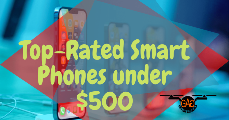 Top-Rated Smart Phones under 500