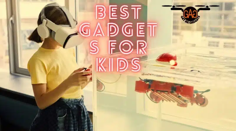 Best Gadgets For Kids