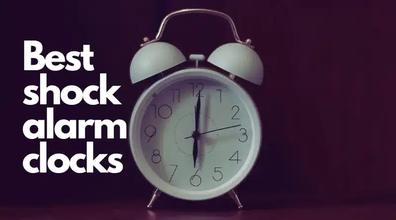 Best Shock Alarm Clocks